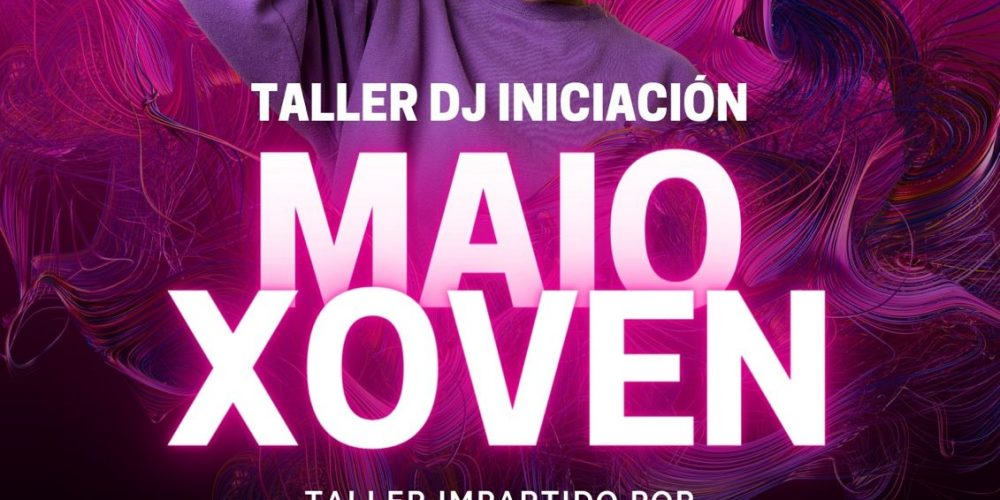 Maio Xoven, Taller de iniciación DJ impartido por DJ NAAP